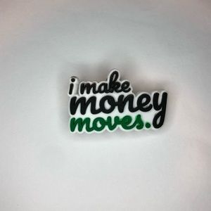 5/$10 I Make Money Moves Crocs Charm/Jibbitz